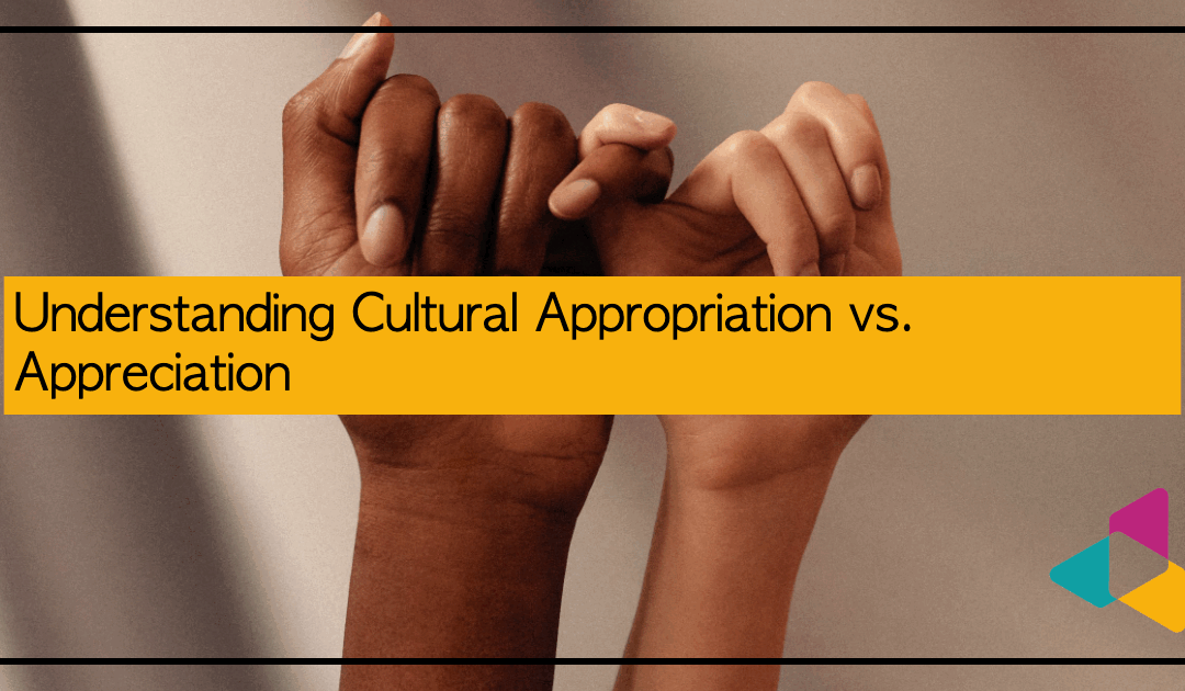 Understanding Cultural Appropriation vs. Appreciation