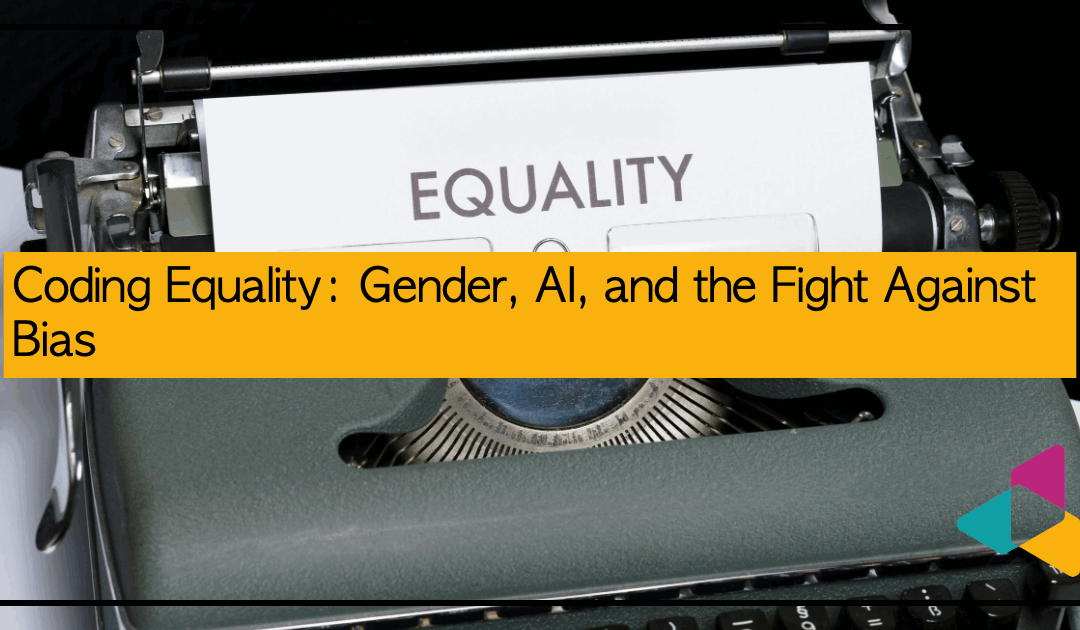 Coding Equality: Gender, AI, and the Fight Against Bias
