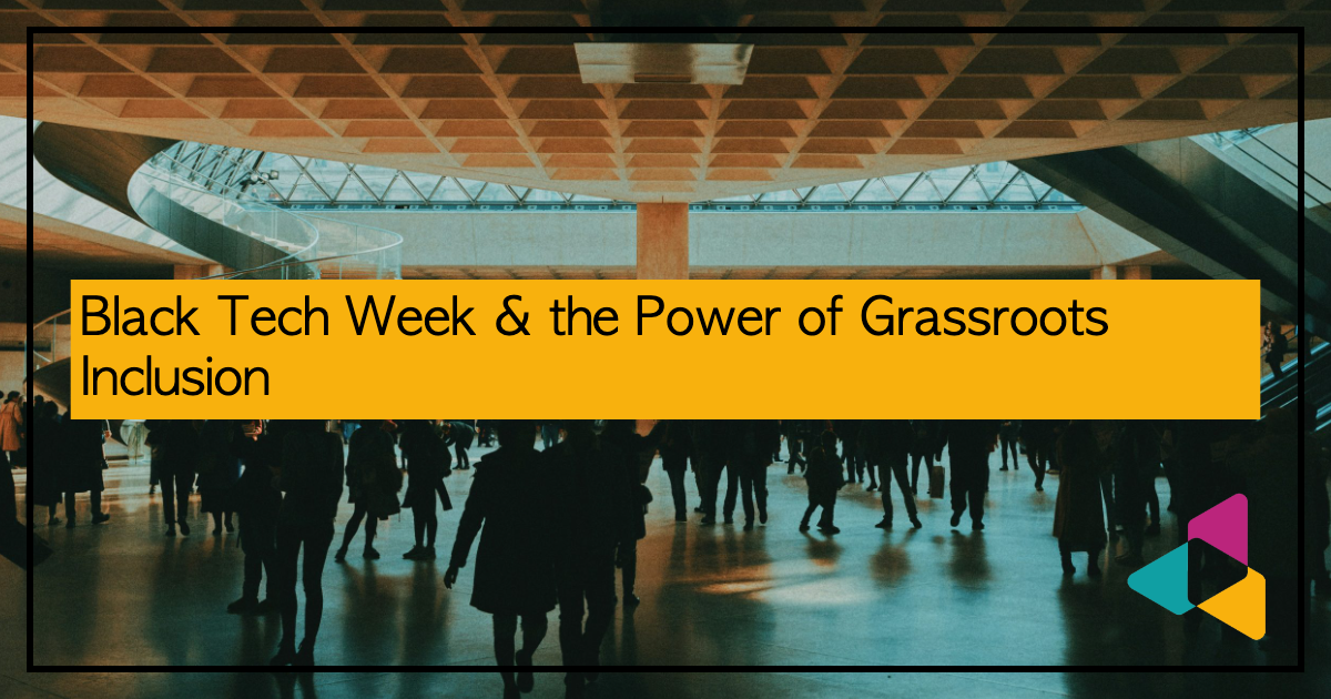 Black Tech Week & the Power of Grassroots Inclusion - Underrepresented ...
