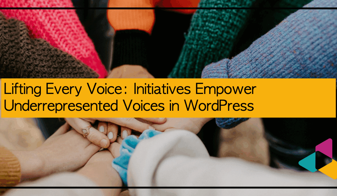 Lifting Every Voice: Initiatives Empower Underrepresented Voices in WordPress