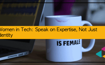 Women in Tech: Speak on Expertise, Not Just Identity