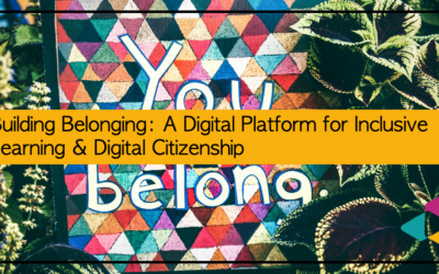 Building Belonging: A Digital Platform for Inclusive Learning & Digital Citizenship