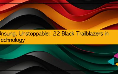 Unsung, Unstoppable: 22 Black Trailblazers in Technology